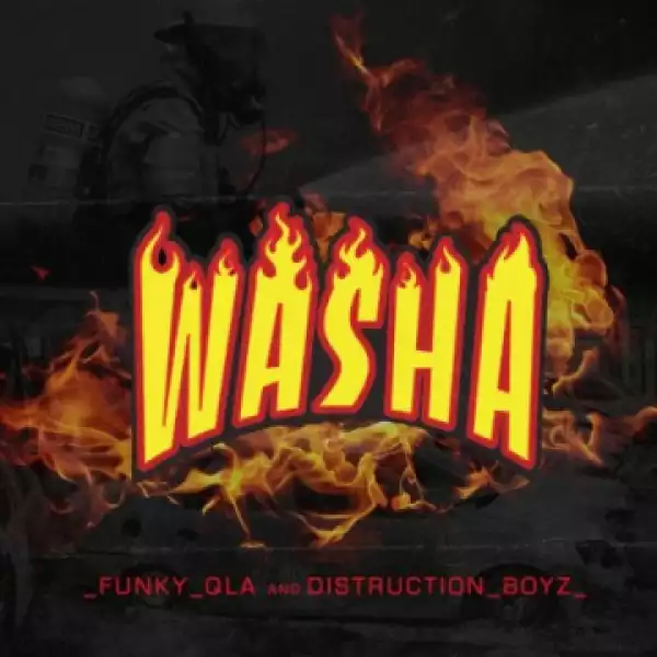 Funky Qla - Washa ft. Distruction Boyz